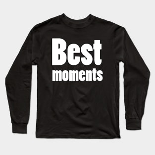 best moments Long Sleeve T-Shirt